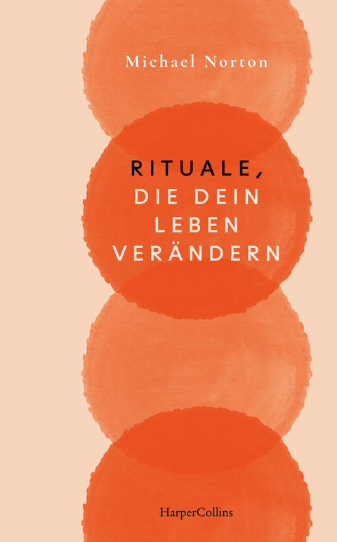 Rituale, die dein Leben ver&auml;ndern - Michael Norton