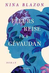 Fleurs Reise ins G&eacute;vaudan - Nina Blazon