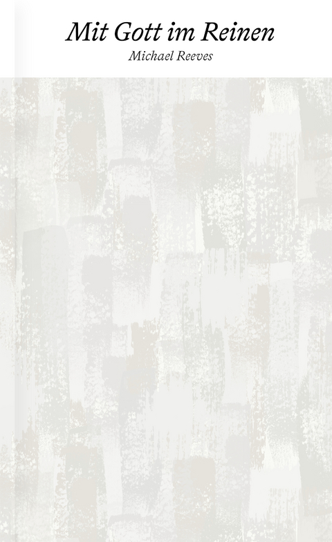 Mit Gott im Reinen - Michael Reeves