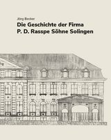 Die Geschichte der Firma P.D. Rasspe S&ouml;hne Solingen - J&ouml;rg Becker