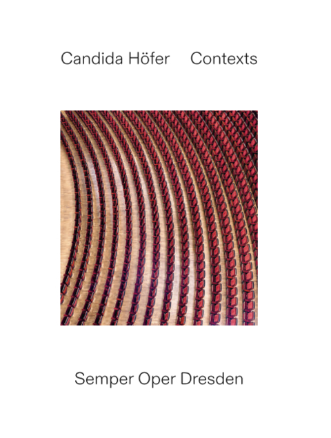 Candida H&ouml;fer: Contexts. Semper Oper Dresden - 