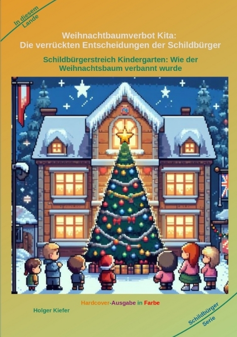 Weihnachtbaumverbot Kita: Die verr&uuml;ckten Entscheidungen der Schildb&uuml;rger - Holger Kiefer