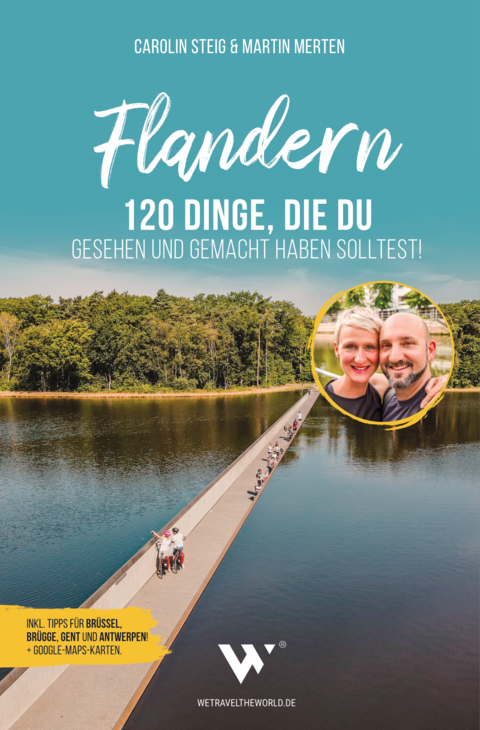 Flandern &ndash; 120 Dinge, die du gesehen und gemacht haben solltest! - Steig Carolin, Merten Martin