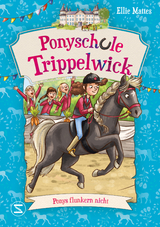 Ponyschule Trippelwick &ndash; Ponys flunkern nicht - Ellie Mattes