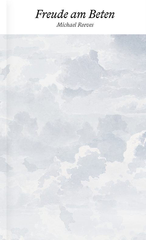 Freude am Beten - Michael Reeves