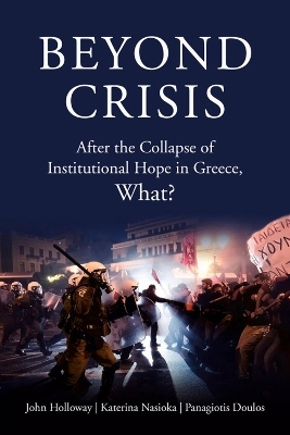 Beyond Crisis - John Holloway, Katerina Nasioka, Panagiotis Doulos