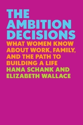 The Ambition Decisions - Hana Schank, Elizabeth Wallace