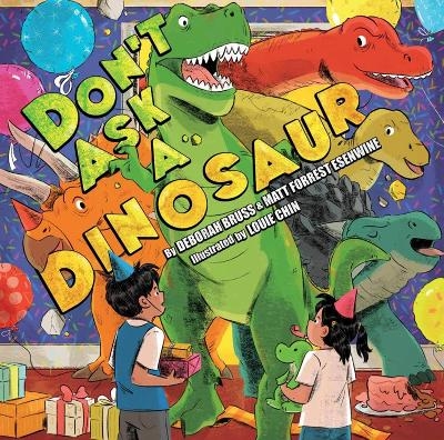 Don't Ask a Dinosaur - Matt Forrest Esenwine, Deborah Bruss