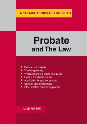 A Straightforward Guide to the Probate and the Law - Julie Peters