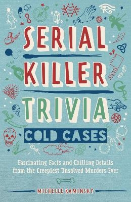 Serial Killer Trivia: Cold Cases - Michelle Kaminsky