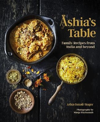 Ashia's Table - Ashia Ismail-Singer