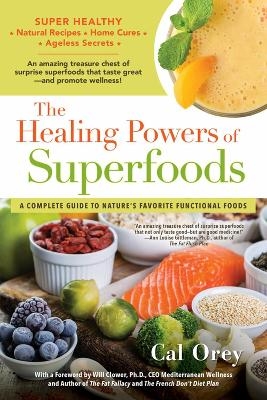The Healing Powers of Superfoods - Cal Orey