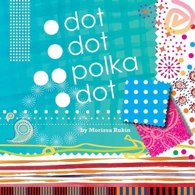 Dot, Dot, Polka Dot - Morissa Rubin
