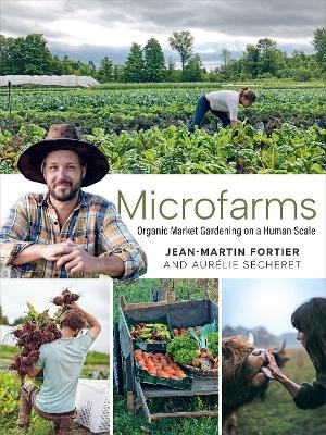 Microfarms - Jean-Martin Fortier, Aur&eacute;lie S&eacute;cheret