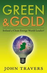 Green & Gold: Ireland as a Clean Energy World Leader -  John Travers