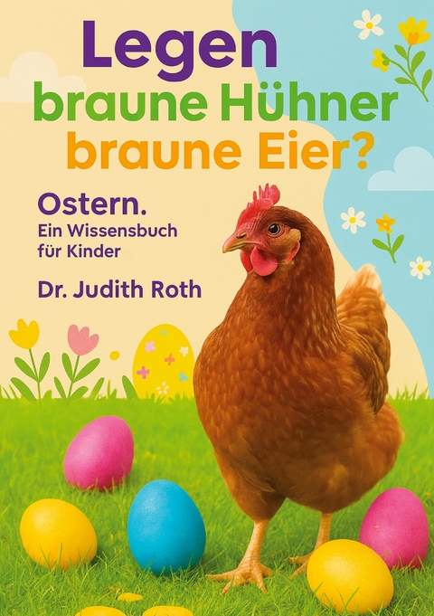 Legen braune H&uuml;hner braune Eier? - Judith Roth