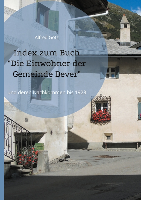 Index zum Buch "Die Einwohner der Gemeinde Bever" - Alfred G&ouml;tz