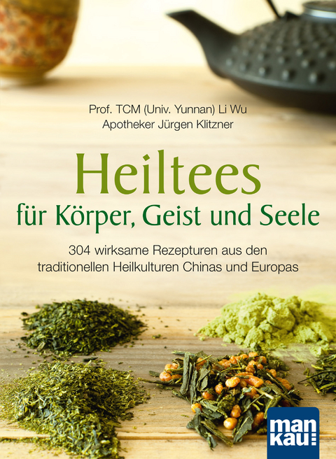 Heiltees f&uuml;r K&ouml;rper, Geist und Seele - Li Wu, J&uuml;rgen Klitzner