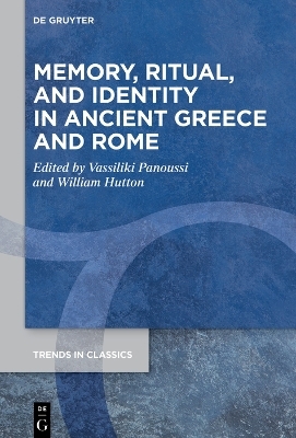 Memory, Ritual, and Identity in Ancient Greece and Rome - 