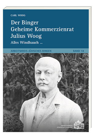 Der Binger Geheime Kommerzienrat Julius Woog