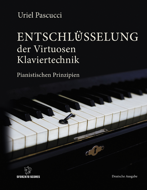 ENTSCHL&Uuml;SSELUNG DER VIRTUOSEN KLAVIERTECHNIK - Uriel Pascucci
