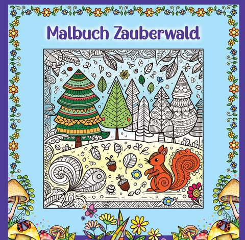 Mandala Malbuch f&uuml;r Kinder ab 8 Jahren und Erwachsene - Zauberwald Ausmalbuch mit s&uuml;&szlig;en Waldtieren wie Fuchs + Igel + Hase + Eichh&ouml;rnchen und Eulen - Josie von Zimtb&auml;rwind