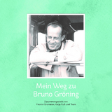 Mein Weg zu Bruno Gr&ouml;ning
