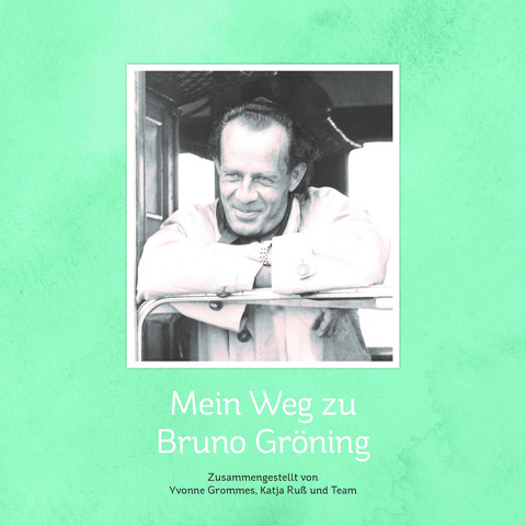 Mein Weg zu Bruno Gr&ouml;ning