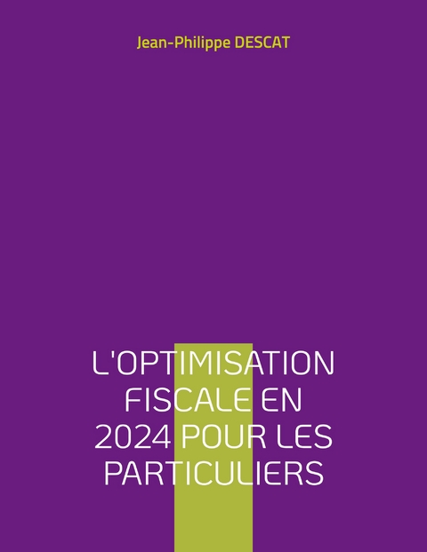 L'optimisation fiscale en 2024 pour les particuliers - Jean-Philippe Descat