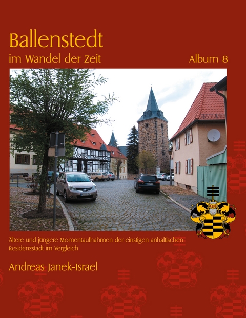 Ballenstedt im Wandel der Zeit Album 8 - Andreas Janek, Andreas Janek-Israel