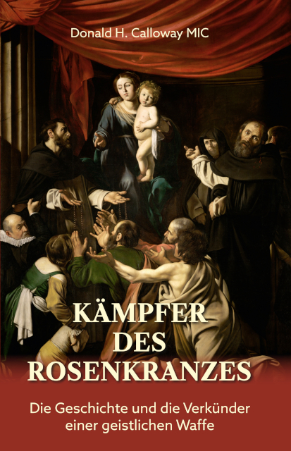 K&auml;mpfer des Rosenkranzes - Donald H. Calloway