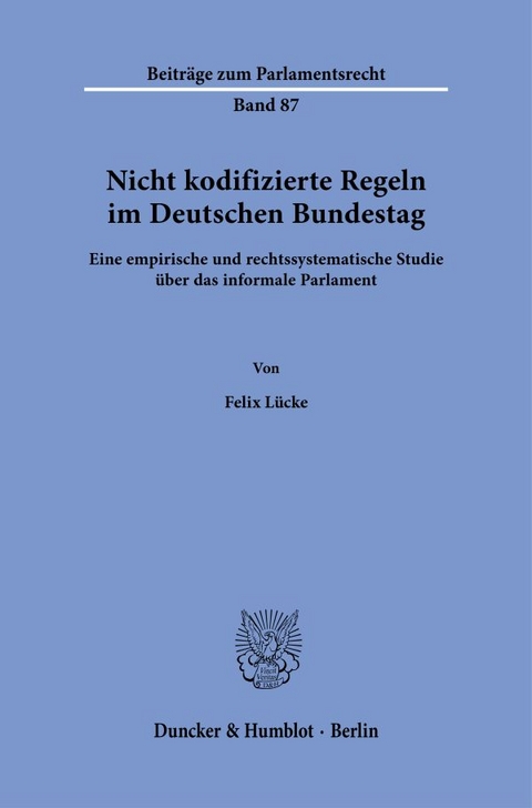 Nicht kodifizierte Regeln im Deutschen Bundestag. - Felix L&uuml;cke
