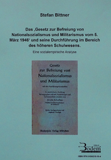 Das 'Gesetz zur Befreiung von Nationalsozialismus und Militarismus vom 5.3.1946' und seine Durchf&uuml;hrung im Bereich des h&ouml;heren Schulwesens - Stefan Bittner