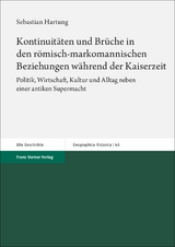 Kontinuit&auml;ten und Br&uuml;che in den r&ouml;misch-markomannischen Beziehungen w&auml;hrend der Kaiserzeit - Sebastian Hartung