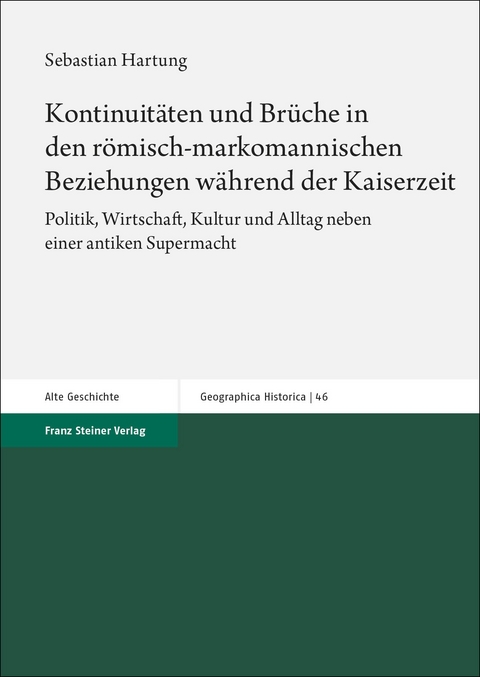 Kontinuit&auml;ten und Br&uuml;che in den r&ouml;misch-markomannischen Beziehungen w&auml;hrend der Kaiserzeit - Sebastian Hartung