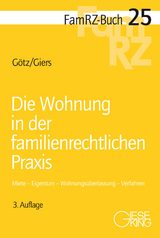 Die Wohnung in der familienrechtlichen Praxis - Isabell G&ouml;tz, Michael Giers