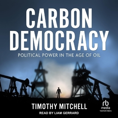 Carbon Democracy - Timothy Mitchell