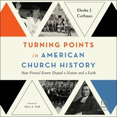 Turning Points in American Church History - Elesha J Coffman