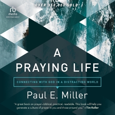 A Praying Life - Paul E Miller