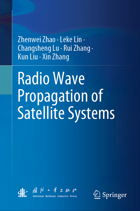 Radio Wave Propagation of Satellite Systems - Zhenwei Zhao, Leke Lin, Changsheng Lu, Rui Zhang, Kun LIU