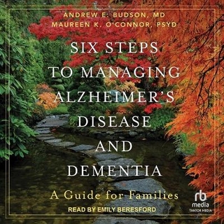 Six Steps to Managing Alzheimer's Disease and Dementia