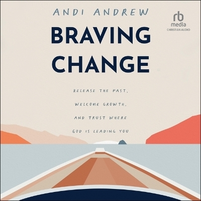 Braving Change - Andi Andrew