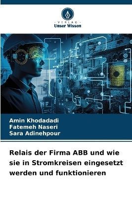 Relais der Firma ABB und wie sie in Stromkreisen eingesetzt werden und funktionieren - Amin Khodadadi, Fatemeh Naseri, Sara Adinehpour