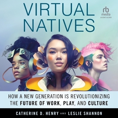 Virtual Natives - Catherine D Henry, Leslie Shannon