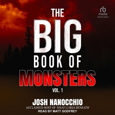 The Big Book of Monsters: Volume 1 - Josh Nanocchio