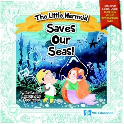 Little Mermaid Saves Our Seas!, The - Pauline Loh