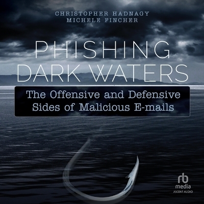 Phishing Dark Waters - Michele Fincher, Christopher Hadnagy