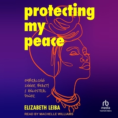 Protecting My Peace - Elizabeth Leiba