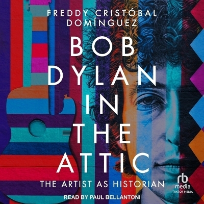 Bob Dylan in the Attic - Freddy Crist&oacute;bal Dom&iacute;nguez
