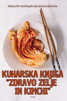 Kuharska Knjiga Zdravo Zelje in Kimchi -  Simon Babič